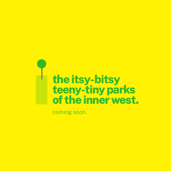  the itsy-bitsy teeny-tiny parks of the inner west